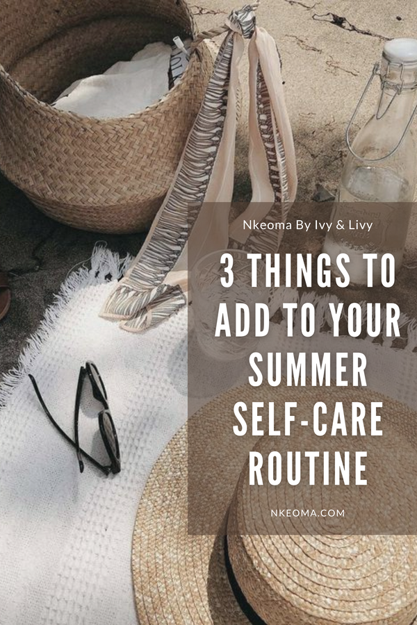 3 things to add to your summer self-care routine